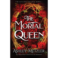 The Mortal Queen: An absolutely addictive fae romance