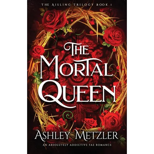 The Mortal Queen: An absolutely addictive fae romance