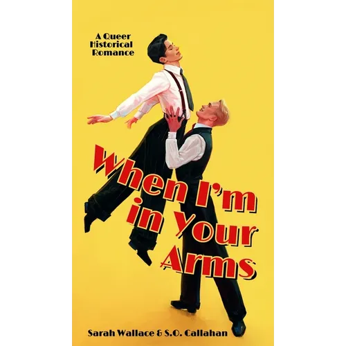 When I'm in Your Arms: A Queer Historical Romance