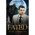 The Alpha Billionaire's Mate: Fated