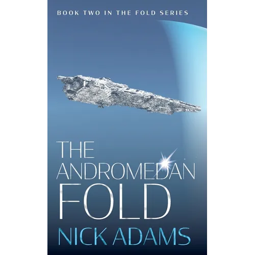 The Andromedan Fold: An explosive space opera adventure