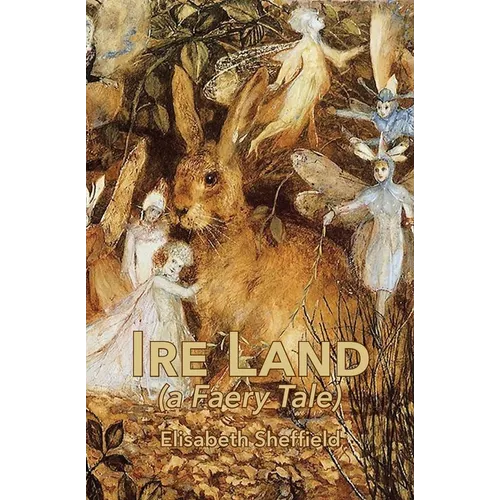 Ire Land: (a Faery Tale)