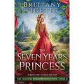 The Seven Years Princess: A Retelling of Maid Maleen