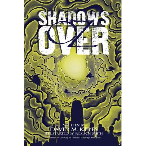 Shadows Over Oz: Founded on and Continuing the Famous Oz Stories by L. Frank Baum