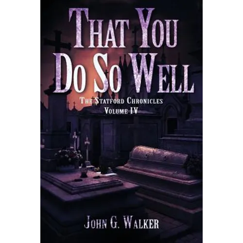 That You Do So Well: Book IV of the Statford Chronicles
