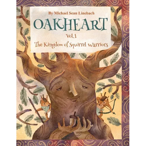 Oakheart Vol. 1 The Kingdom of Squirrel Warriors