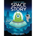 Color My Own Space Story: An Immersive, Customizable Coloring Book for Kids (That Rhymes!)