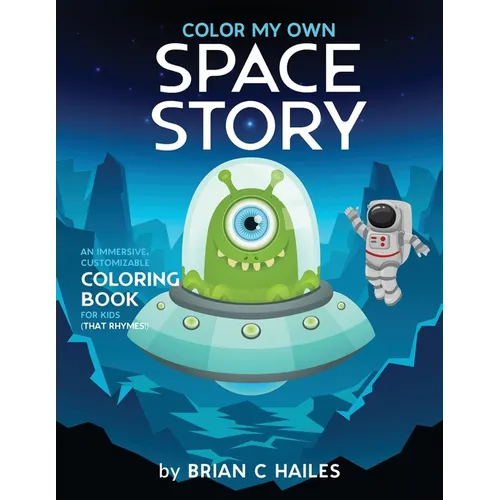 Color My Own Space Story: An Immersive, Customizable Coloring Book for Kids (That Rhymes!)