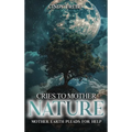 Cries to Mother Nature: Mother Earth Pleads for Help
