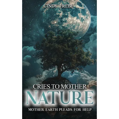 Cries to Mother Nature: Mother Earth Pleads for Help