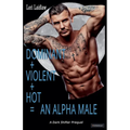 Dominant + Violent + Hot = An Alpha Male