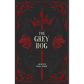 The Grey Dog: Part Two of the Godyear Saga