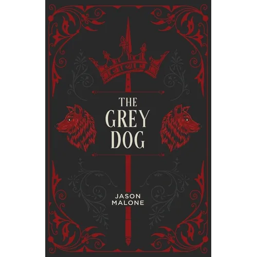 The Grey Dog: Part Two of the Godyear Saga