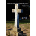 Dead Worlds: Undead Stories, Volume 4