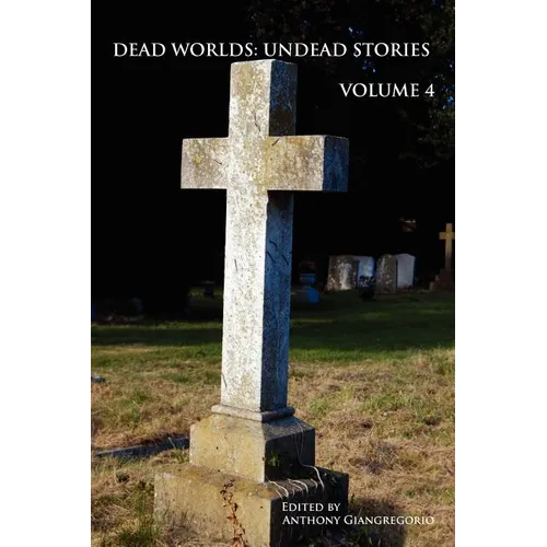 Dead Worlds: Undead Stories, Volume 4