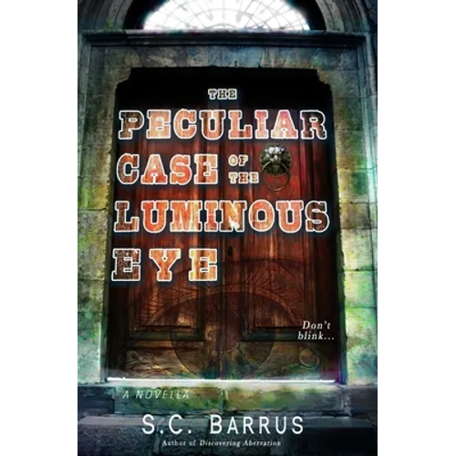 The Peculiar Case of the Luminous Eye: A Paranormal Thriller