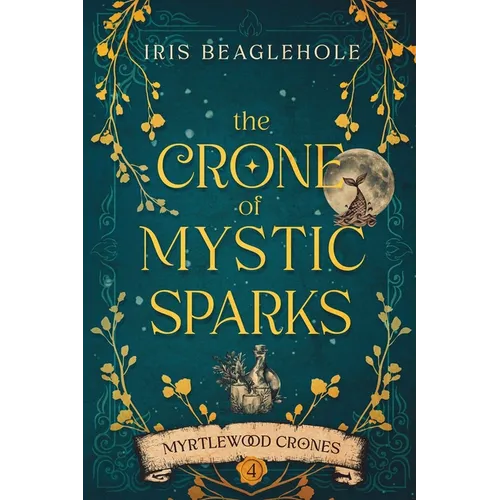 The Crone of Mystic Sparks: Myrtlewood Crones 4