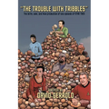 The Trouble With Tribbles: The Birth, Sale, and Final Production of One Episode of Star Trek