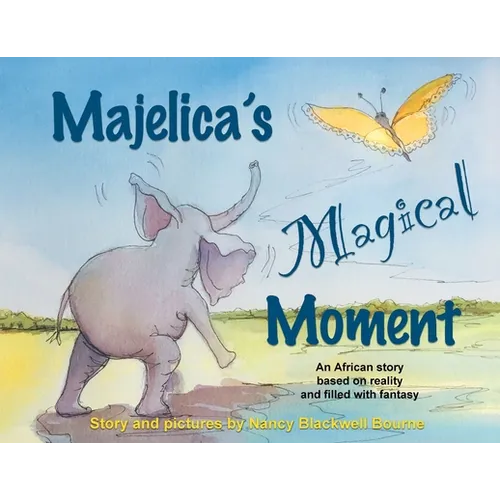 Majelica's Magical Moment: An African story based on reality and filled with fantasy