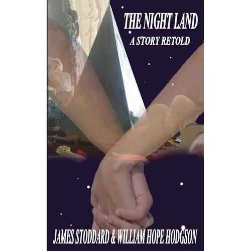 The Night Land, A Story Retold