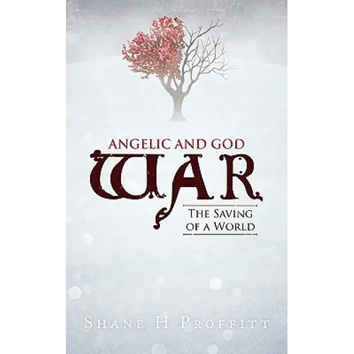 Angelic and God War: The Saving of a World