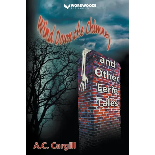 Wind Down the Chimney and Other Eerie Tales