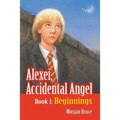 Beginnings: Alexei, Accidental Angel - Book 1