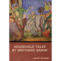 Household Tales by Brothers Grimm