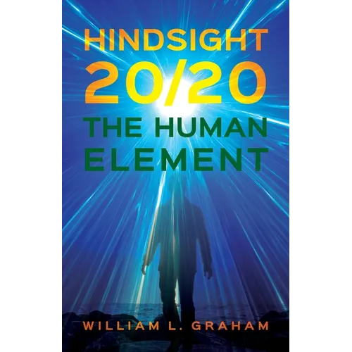 Hindsight 20/20: The Human Element
