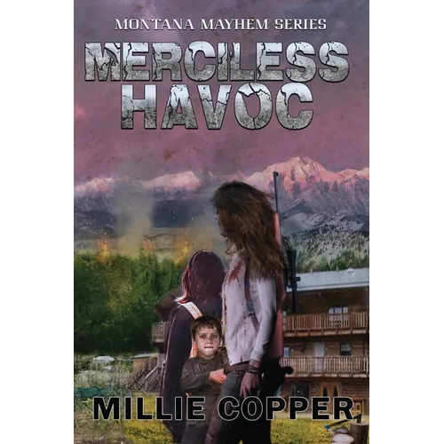 Merciless Havoc: Montana Mayhem Book 3 America's New Apocalypse