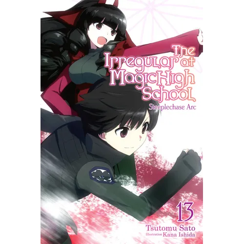 The Irregular at Magic High School, Vol. 13 (Light Novel): Steeplechase ARC Volume 13