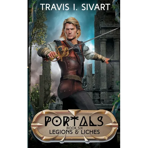 Legions & Liches: A Portals Swords & Sorcery Novel