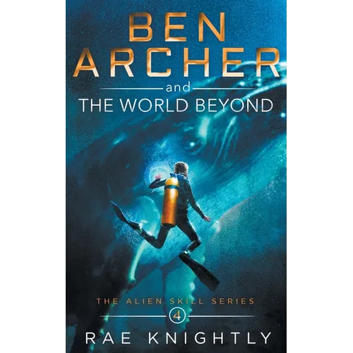Ben Archer and the World Beyond (The Alien Skill Series, Book 4)