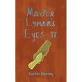 Master Lyman's Eyes II