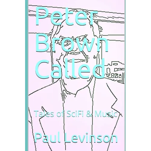 Peter Brown Called: Tales of SciFi & Music