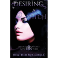 Desiring A Witch: An Emerald Witches Novel