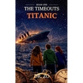 The TimeOuts Titanic
