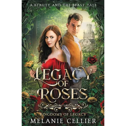 Legacy of Roses: A Beauty and the Beast Tale