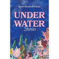 Under Water: Stories