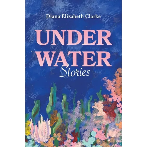Under Water: Stories