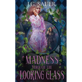 Madness Through the Looking Glass