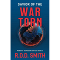 Savior of the War Torn: A Thrilling Science Fiction Medical Adventure