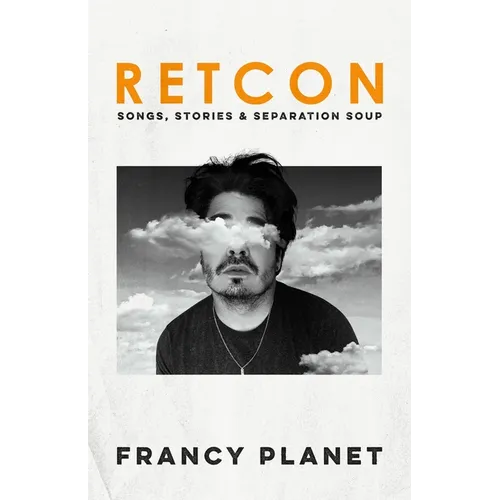 Retcon: Songs, Stories & Separation Soup