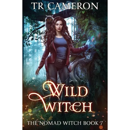 Wild Witch: The Nomad Witch Book 7