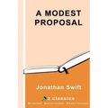 A Modest Proposal: By Jonathan Swift - Illustrated