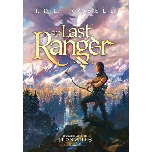 The Last Ranger: Ranger of the Titan Wilds, Book 1