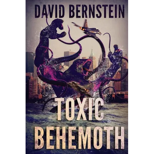Toxic Behemoth: A Kaiju Thriller