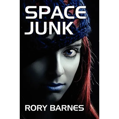 Space Junk: A Science Fiction Novel