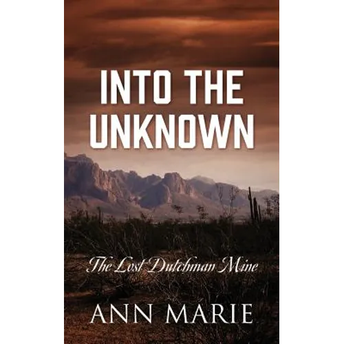 Into the Unknown: The Lost Dutchman Mine