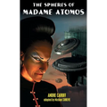 The Spheres of Madame Atomos